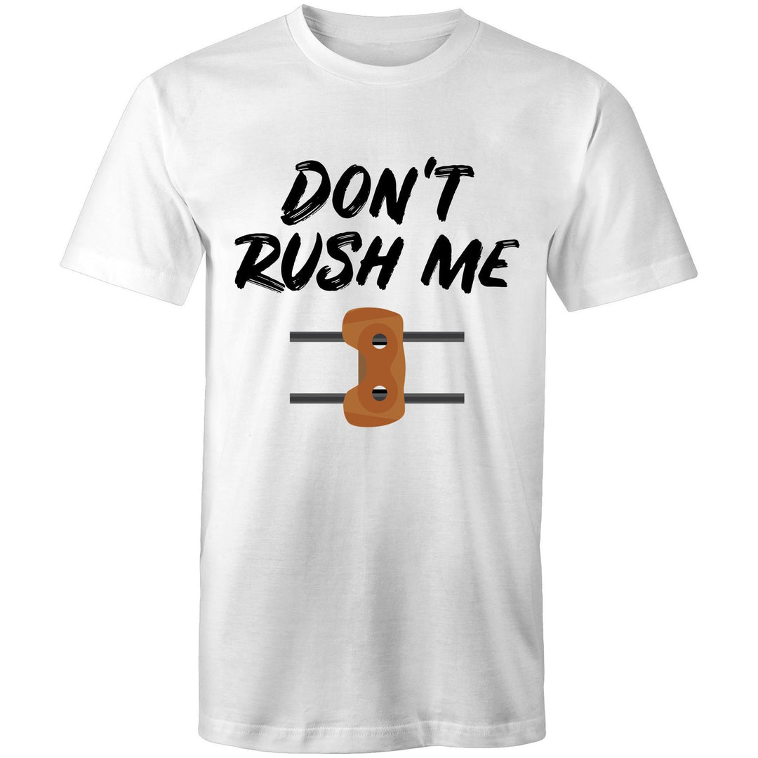 Don't Rush Me T-Shirt Ogo Merch White Large 